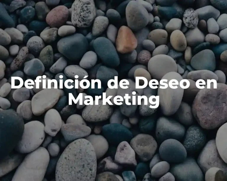 Definición de Deseo en Marketing