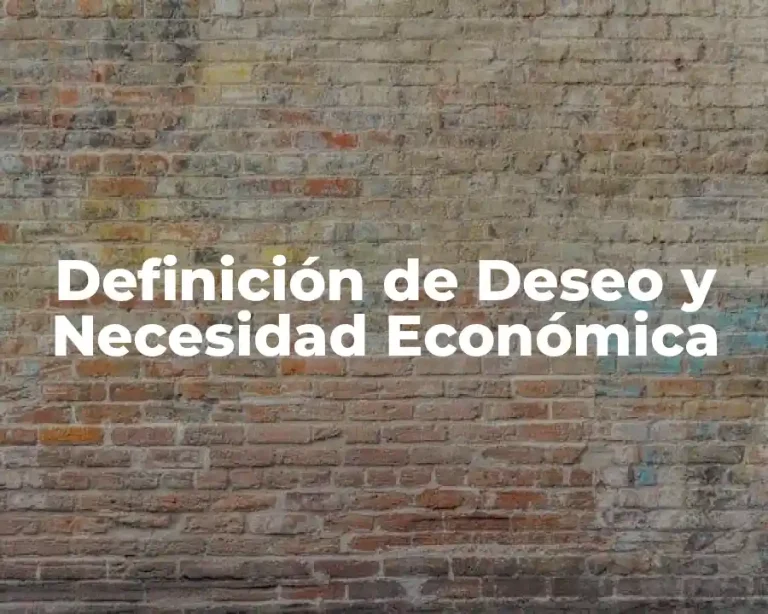 Definición de Deseo y Necesidad Económica