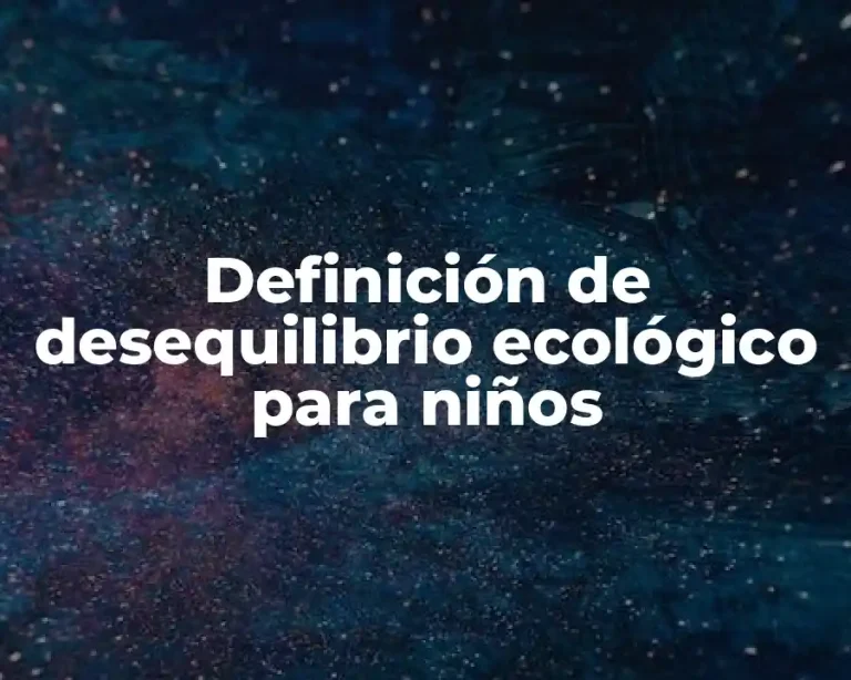 Definición de desequilibrio ecológico para niños