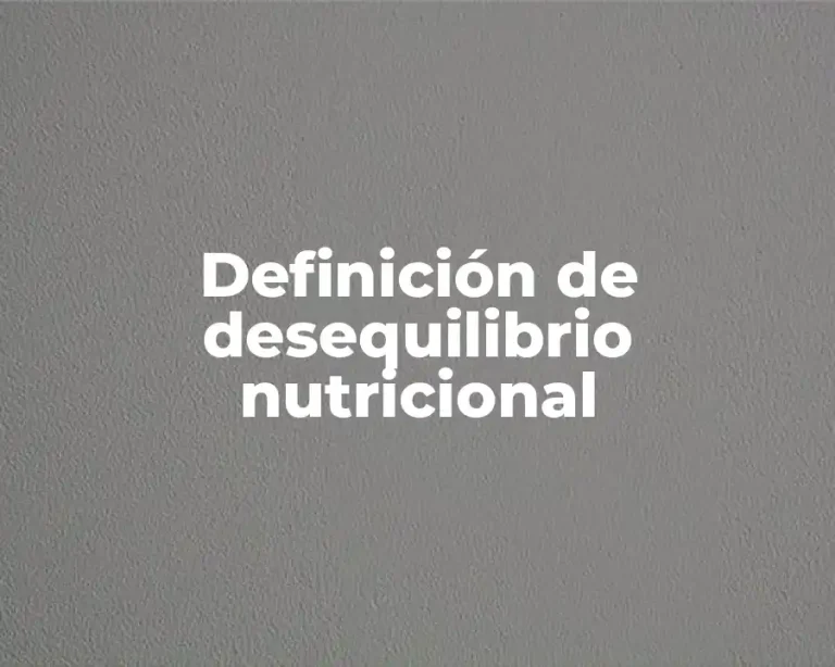 Definición de desequilibrio nutricional