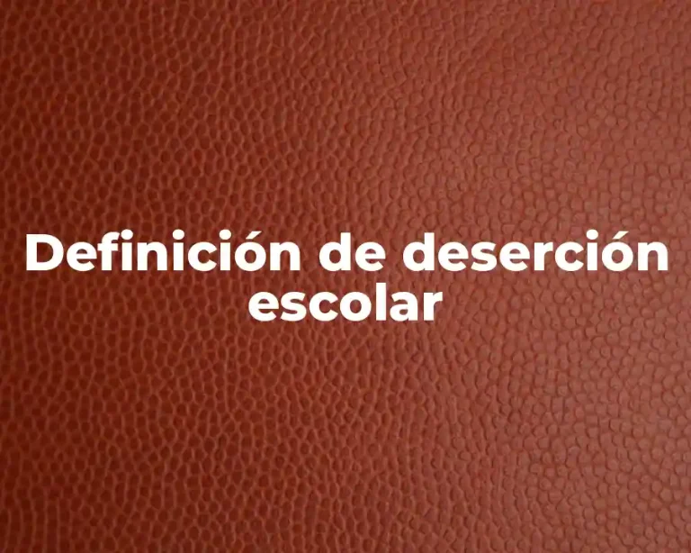 Definición de deserción escolar