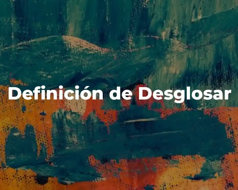 Definición de Desglosar