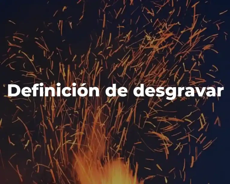 Definición de desgravar