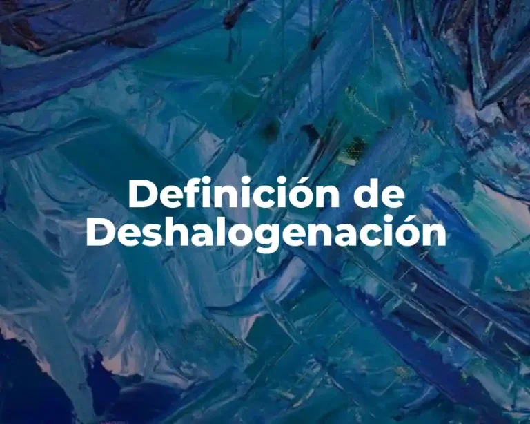Definición de Deshalogenación