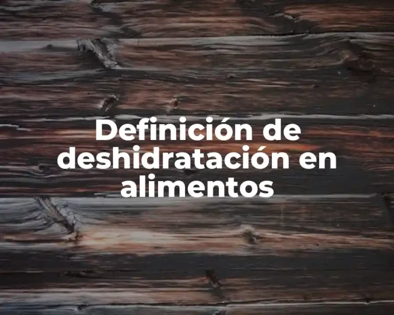 Definición de deshidratación en alimentos