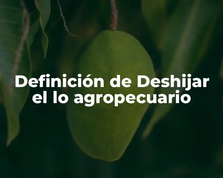 Definición de Deshijar el lo agropecuario