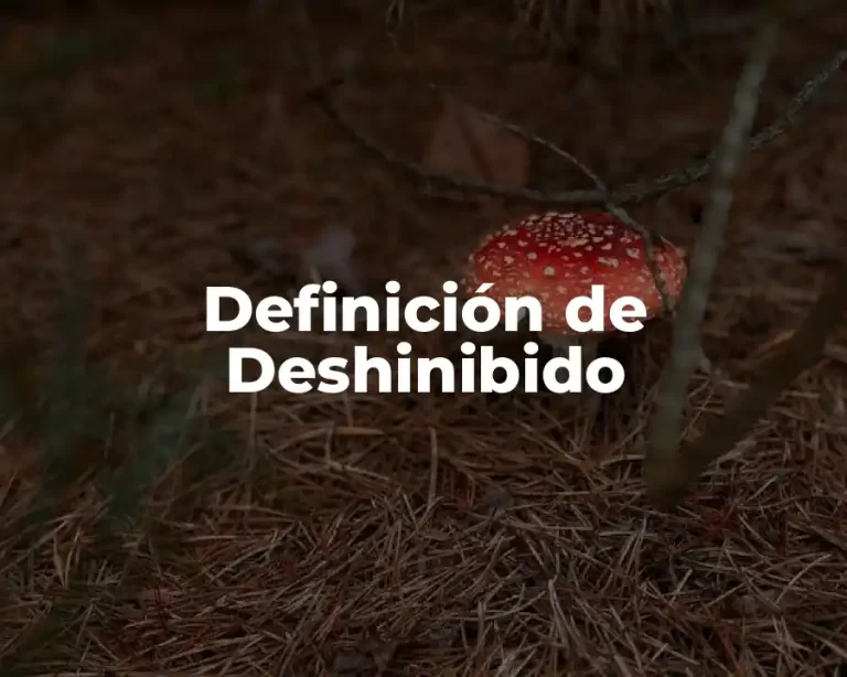 Definición de Deshinibido