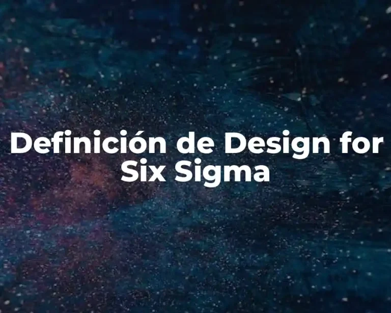 Definición de Design for Six Sigma