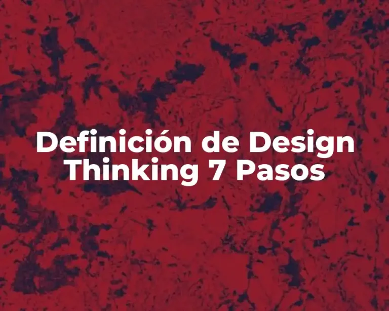 Definición de Design Thinking 7 Pasos