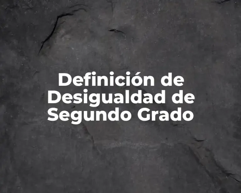 Definición de Desigualdad de Segundo Grado