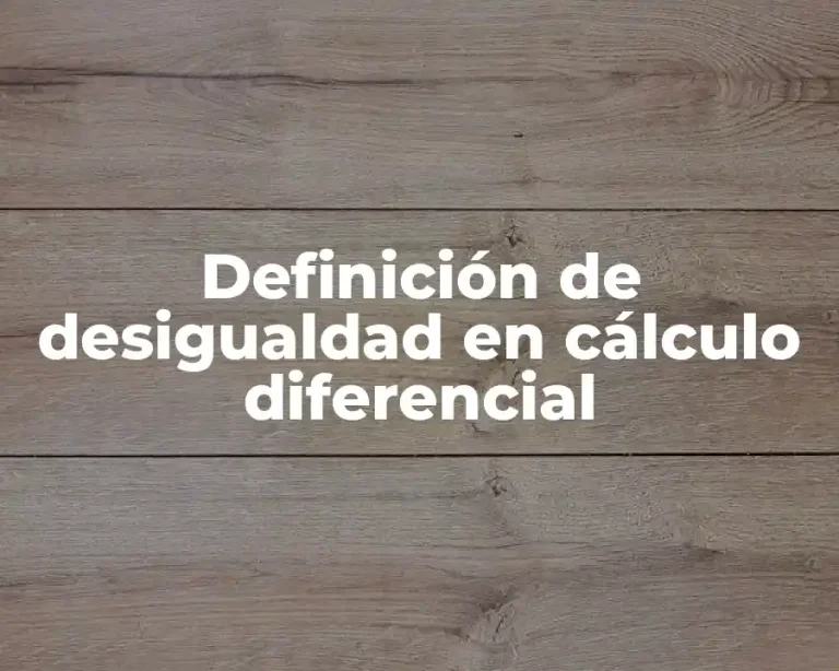Definición de desigualdad en cálculo diferencial