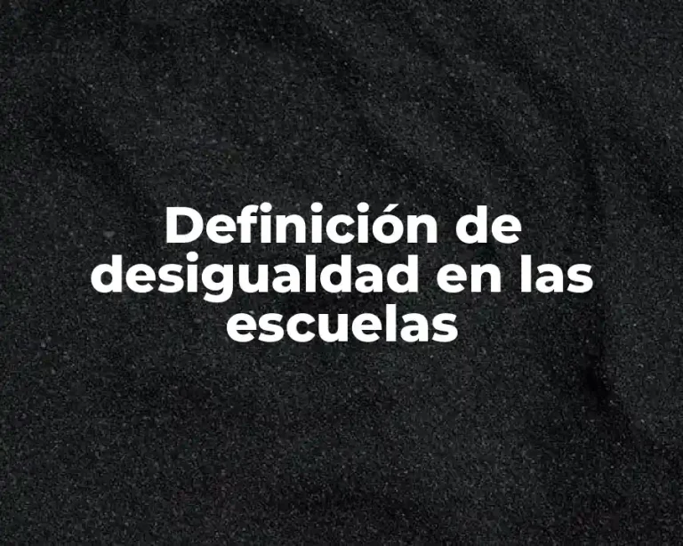 Definición de desigualdad en las escuelas