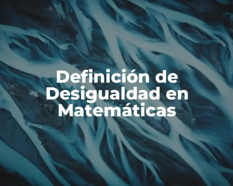 Definición de Desigualdad en Matemáticas