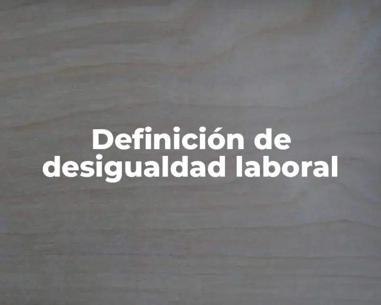 Definición de desigualdad laboral