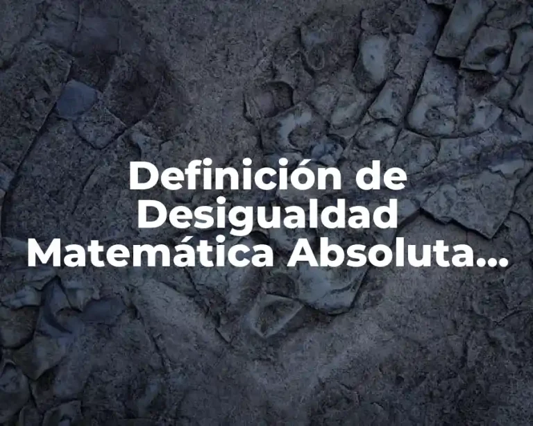 Definición de Desigualdad Matemática Absoluta en Matemáticas