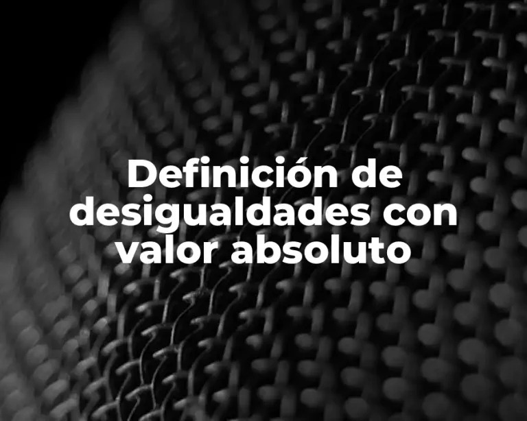 Definición de desigualdades con valor absoluto