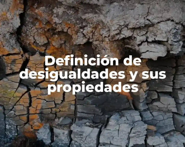 Definición de desigualdades y sus propiedades