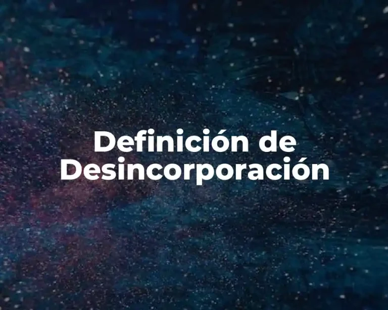 Definición de Desincorporación