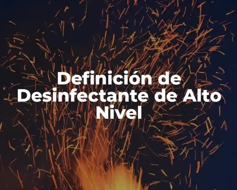 Definición de Desinfectante de Alto Nivel