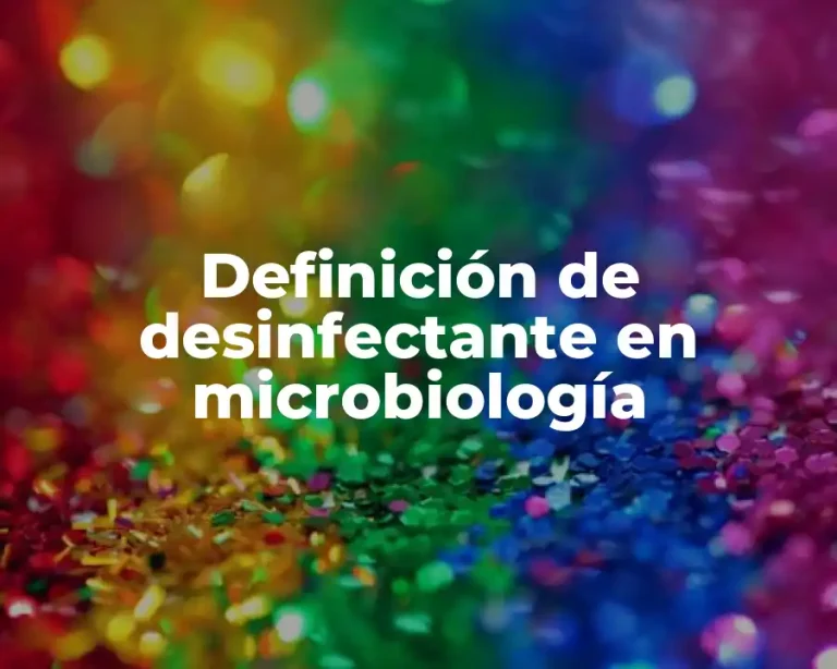 Definición de desinfectante en microbiología