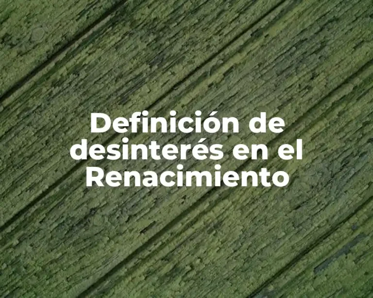Definición de desinterés en el Renacimiento