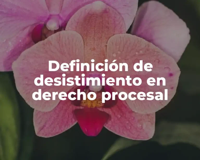 Definición de desistimiento en derecho procesal