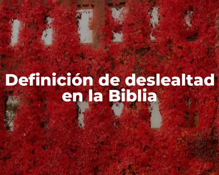 Definición de deslealtad en la Biblia