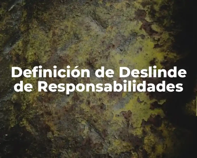 Definición de Deslinde de Responsabilidades