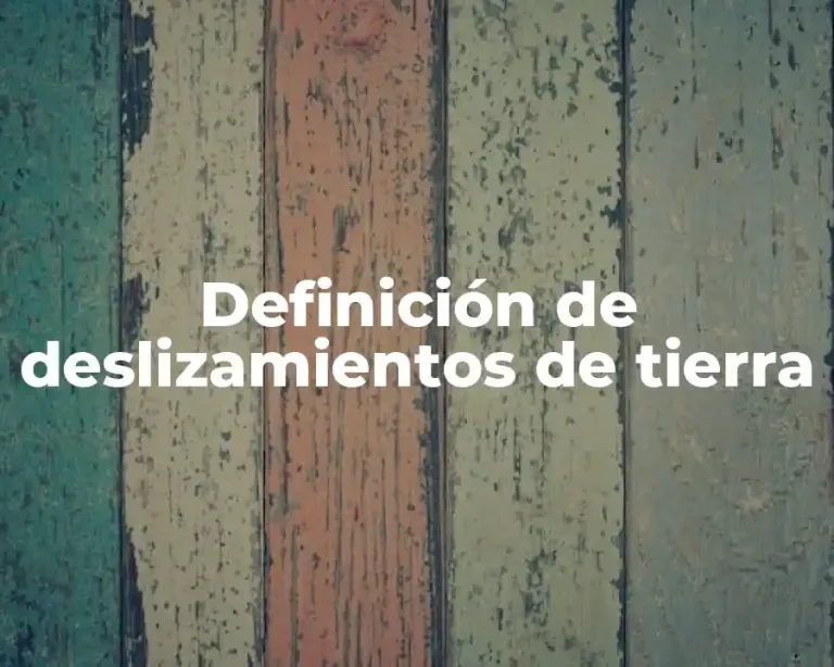 Definición de deslizamientos de tierra