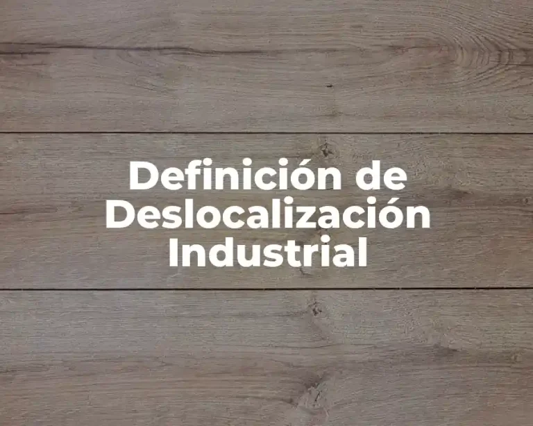 Definición de Deslocalización Industrial