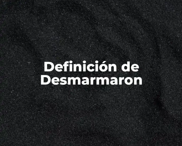 Definición de Desmarmaron