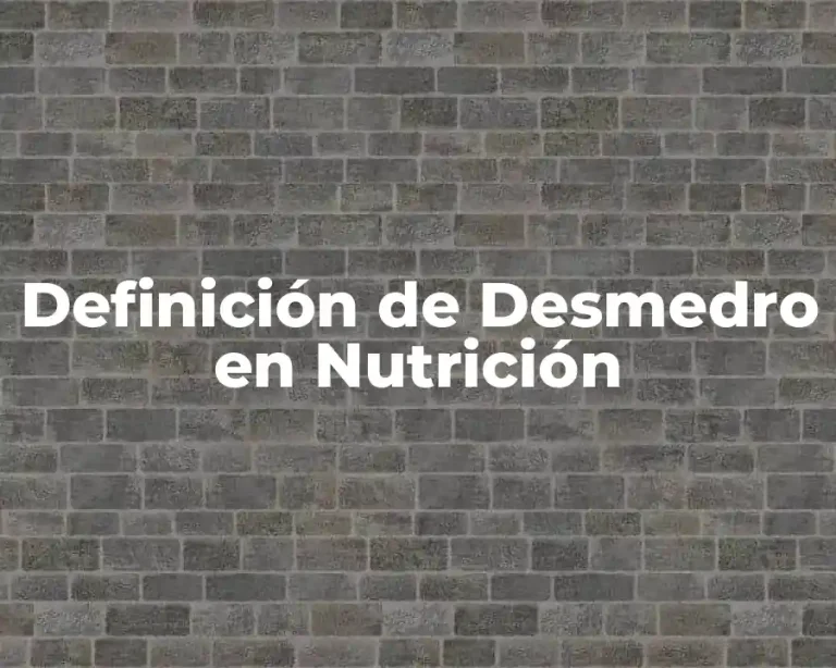 Definición de Desmedro en Nutrición
