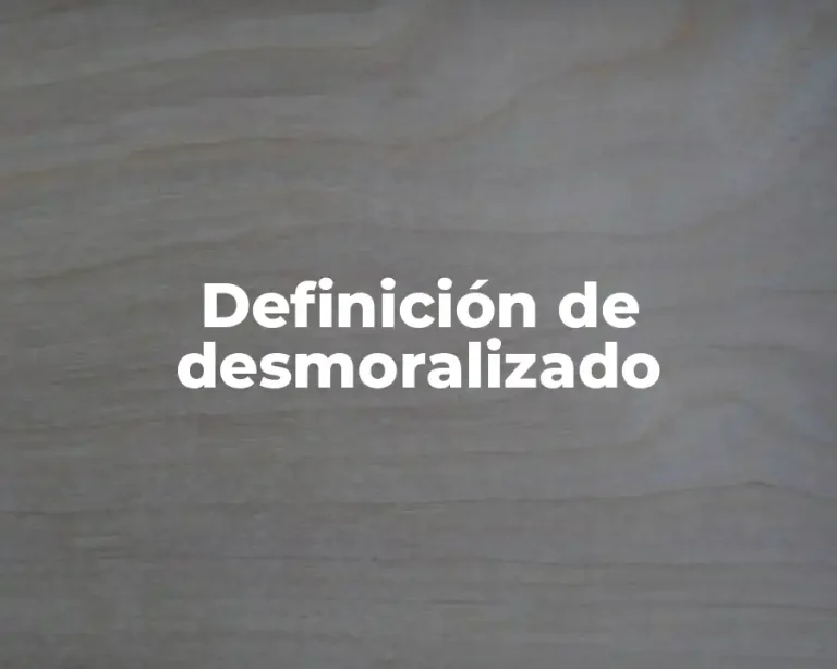 Definición de desmoralizado