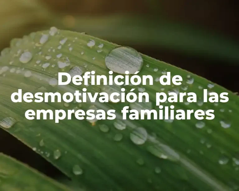Definición de desmotivación para las empresas familiares