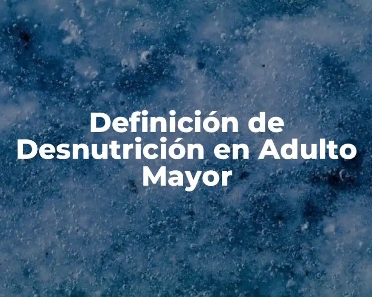Definición de Desnutrición en Adulto Mayor