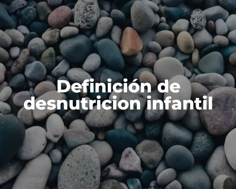 Definición de desnutricion infantil