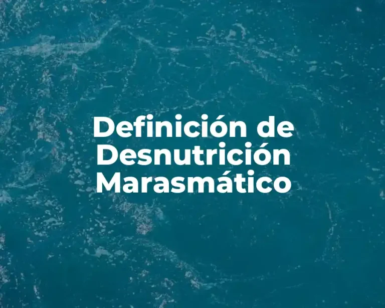 Definición de Desnutrición Marasmático