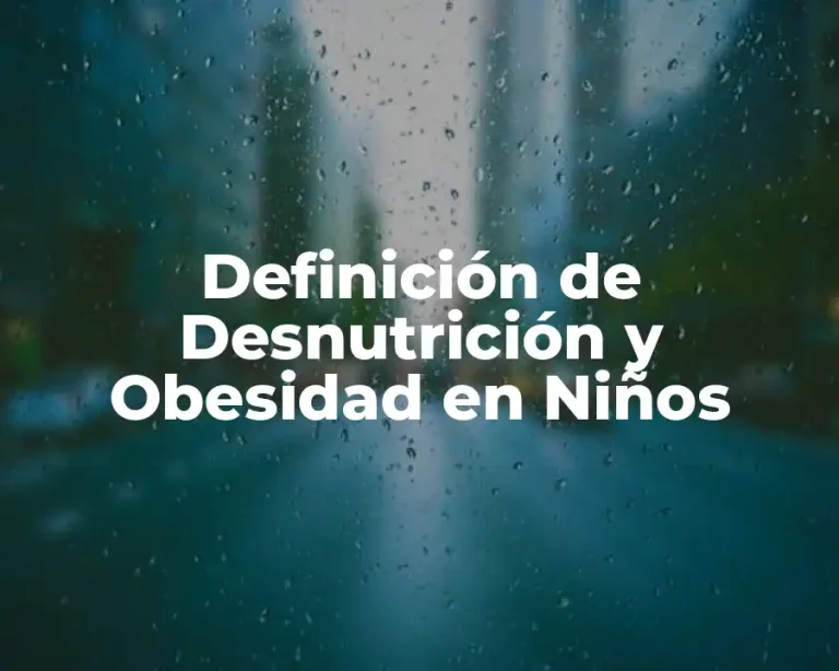 Definición de Desnutrición y Obesidad en Niños