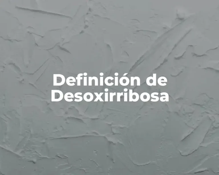 Definición de Desoxirribosa