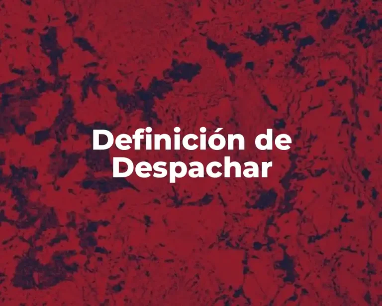Definición de Despachar