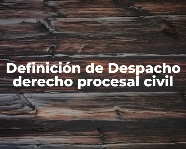 Definición de Despacho derecho procesal civil