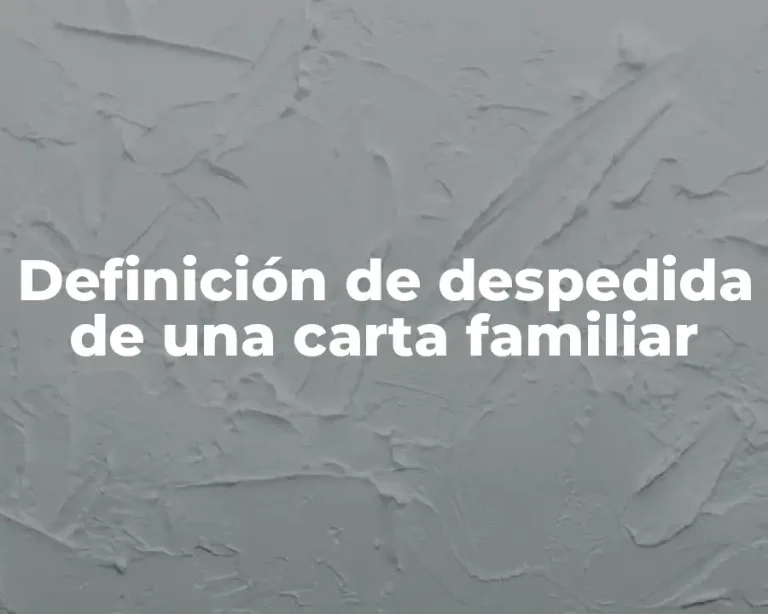 Definición de despedida de una carta familiar