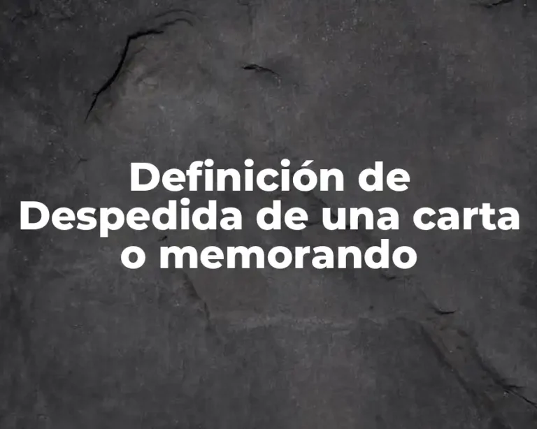 Definición de Despedida de una carta o memorando