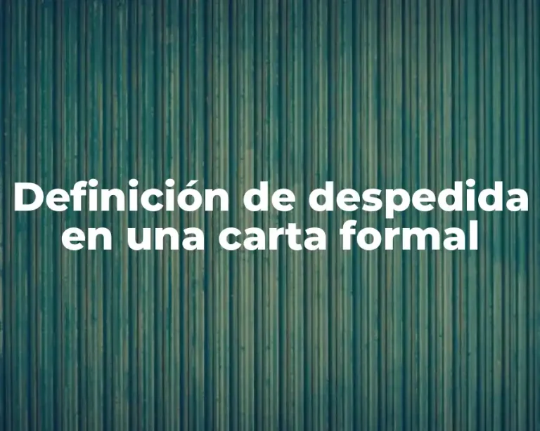 Definición de despedida en una carta formal