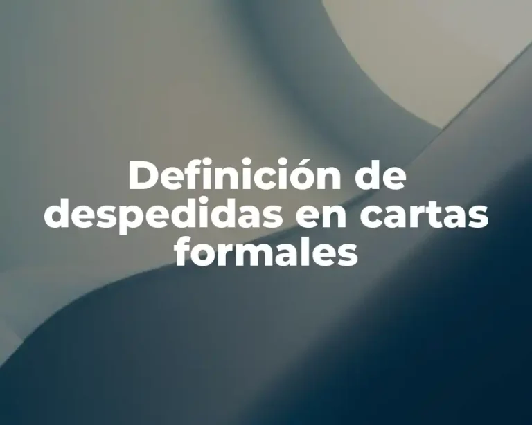Definición de despedidas en cartas formales