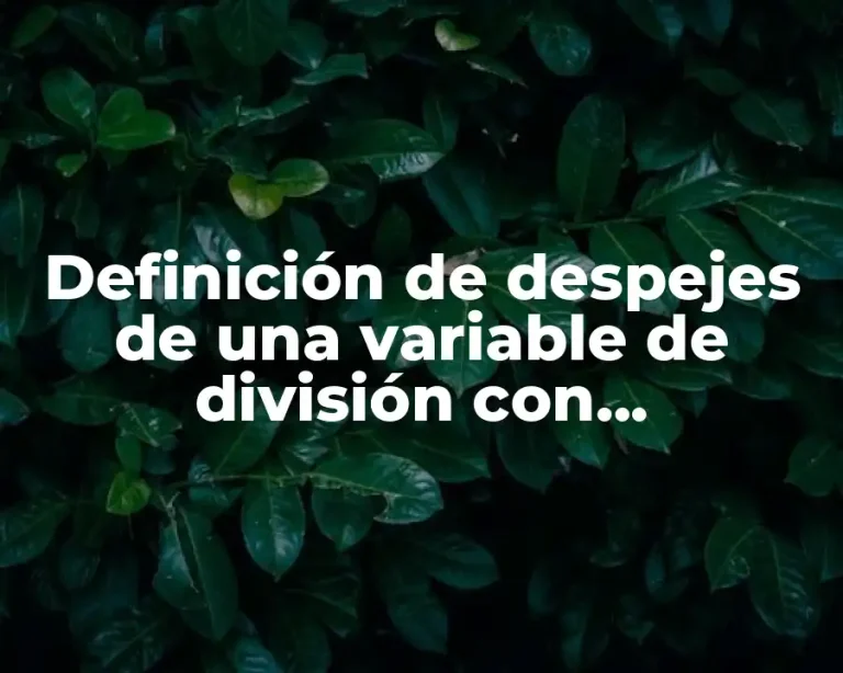 Definición de despejes de una variable de división con multiplicación