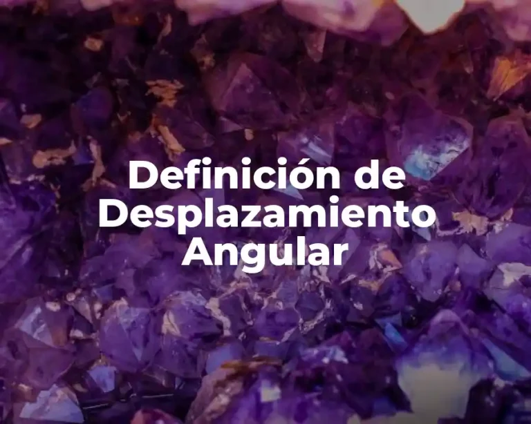 Definición de Desplazamiento Angular