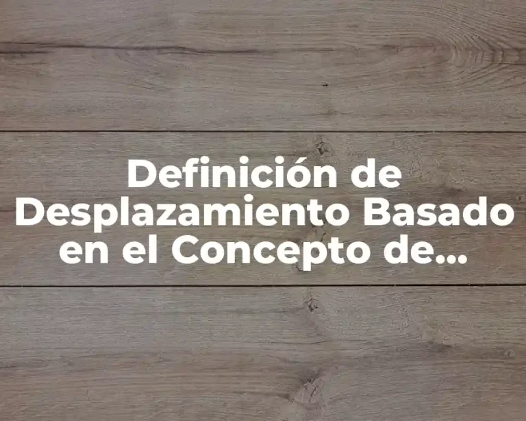 Definición de Desplazamiento Basado en el Concepto de Derivadas