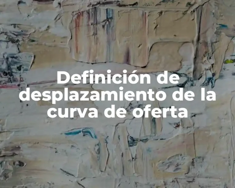 Definición de desplazamiento de la curva de oferta
