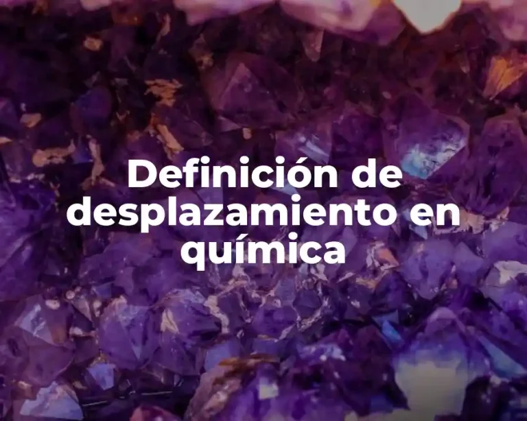 Definición de desplazamiento en química